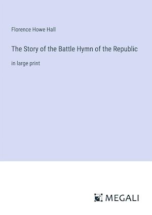 The Story of the Battle Hymn of the Republic