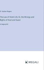 The Law of Hotel Life; Or, the Wrongs and Rights of Host and Guest