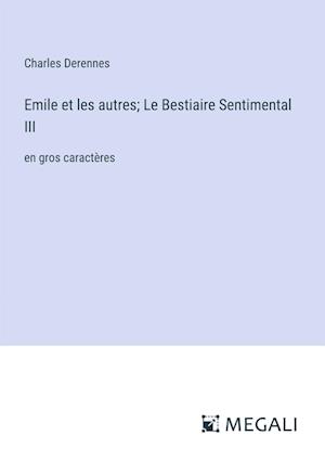 Emile et les autres; Le Bestiaire Sentimental III