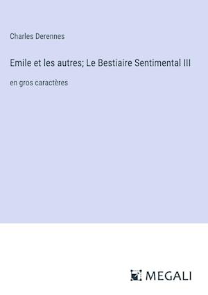 Emile et les autres; Le Bestiaire Sentimental III