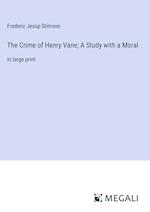 The Crime of Henry Vane; A Study with a Moral