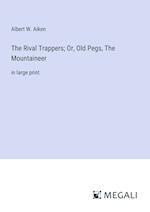 The Rival Trappers; Or, Old Pegs, The Mountaineer