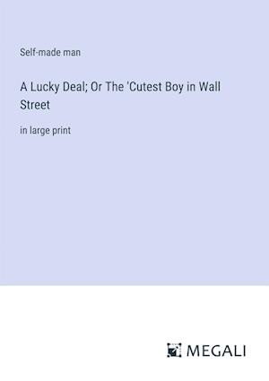 A Lucky Deal; Or The 'Cutest Boy in Wall Street