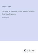 The Stuff of Manhood; Some Needed Notes in American Character