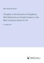 Thoughts on the Education of Daughters; With Reflections on Female Conduct, in the More Important Duties of Life