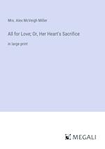 All for Love; Or, Her Heart's Sacrifice