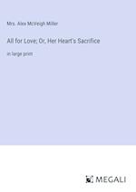 All for Love; Or, Her Heart's Sacrifice