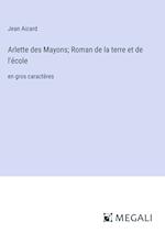 Arlette des Mayons; Roman de la terre et de l'école