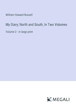 My Diary; North and South, In Two Volumes