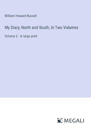 My Diary; North and South, In Two Volumes