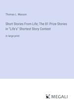 Short Stories From Life; The 81 Prize Stories in "Life's" Shortest Story Contest