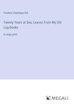 Twenty Years at Sea; Leaves From My Old Log-Books