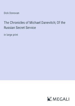 The Chronicles of Michael Danevitch; Of the Russian Secret Service