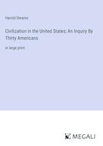 Civilization in the United States; An Inquiry By Thirty Americans