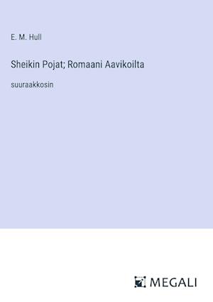 Sheikin Pojat; Romaani Aavikoilta