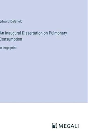 An Inaugural Dissertation on Pulmonary Consumption