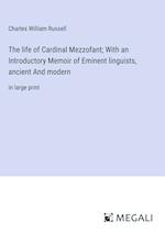 The life of Cardinal Mezzofant; With an Introductory Memoir of Eminent linguists, ancient And modern