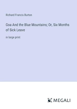 Goa And the Blue Mountains; Or, Six Months of Sick Leave