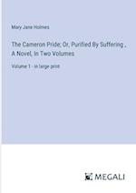 The Cameron Pride; Or, Purified By Suffering , A Novel, In Two Volumes