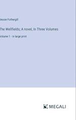 The Wellfields; A novel, In Three Volumes