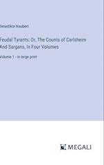 Feudal Tyrants; Or, The Counts of Carlsheim And Sargans, In Four Volumes