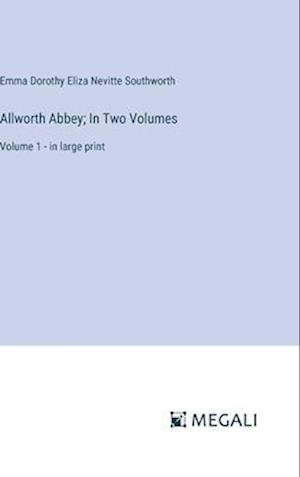 Allworth Abbey; In Two Volumes