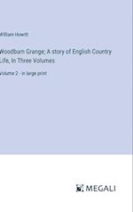 Woodburn Grange; A story of English Country Life, In Three Volumes