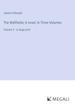 The Wellfields; A novel, In Three Volumes