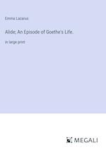 Alide; An Episode of Goethe's Life.