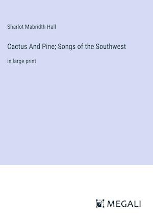 Cactus And Pine; Songs of the Southwest