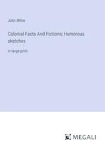 Colonial Facts And Fictions; Humorous sketches