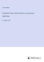 Colonial Facts And Fictions; Humorous sketches