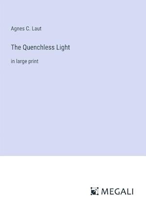 The Quenchless Light