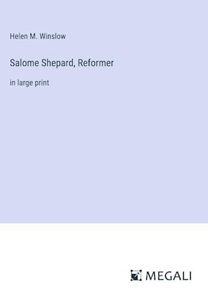 Salome Shepard, Reformer