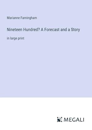 Nineteen Hundred? A Forecast and a Story