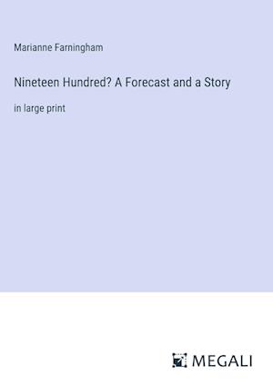 Nineteen Hundred? A Forecast and a Story