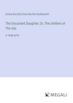 The Discarded Daughter; Or, The children of The Isle