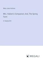 Mrs. Hallam's Companion; And, The Spring Farm