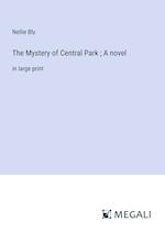 The Mystery of Central Park ; A novel