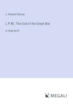 L.P.M.; The End of the Great War