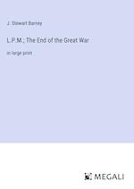 L.P.M.; The End of the Great War