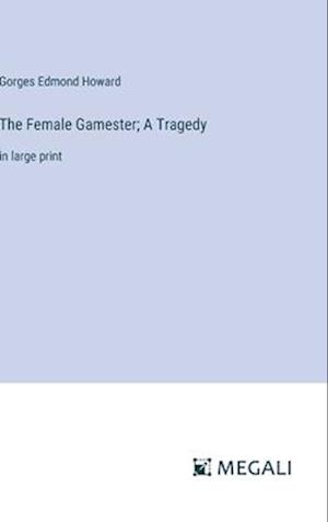 The Female Gamester; A Tragedy
