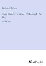 Three Dramas; The editor - The bankrupt - The king