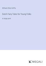 Dutch Fairy Tales for Young Folks