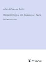 Römische Elegien; Und, Iphigenie auf Tauris