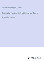 Römische Elegien; Und, Iphigenie auf Tauris