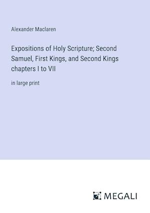 Expositions of Holy Scripture; Second Samuel, First Kings, and Second Kings chapters I to VII