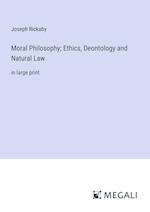 Moral Philosophy; Ethics, Deontology and Natural Law