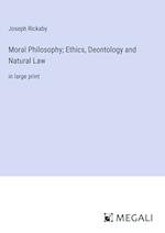 Moral Philosophy; Ethics, Deontology and Natural Law