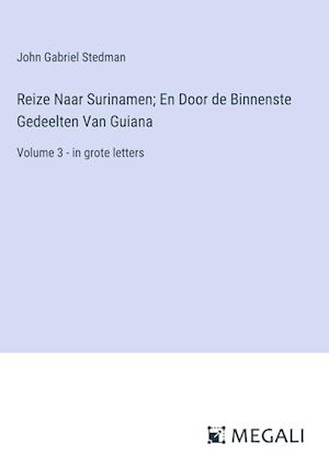 Reize Naar Surinamen; En Door de Binnenste Gedeelten Van Guiana